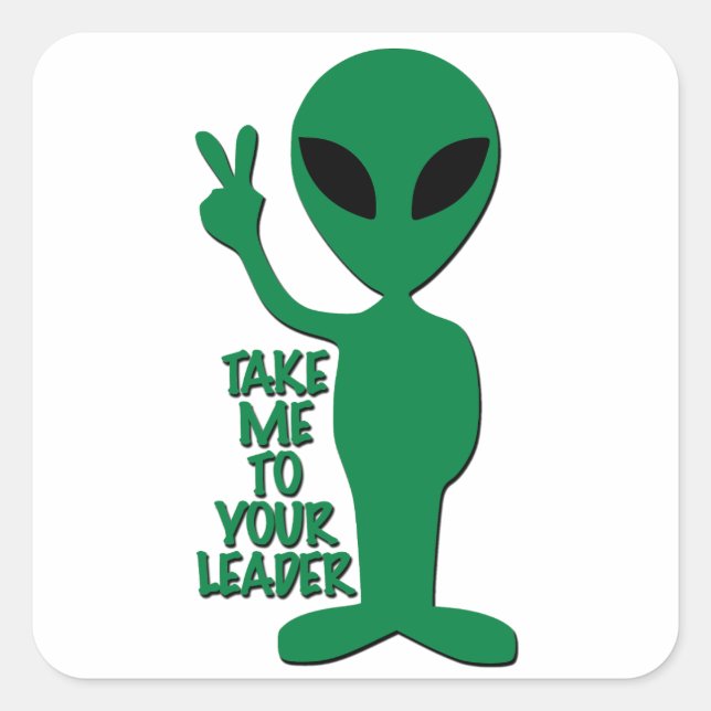 Alien - Take Me To Your Leader Square Sticker (Front)