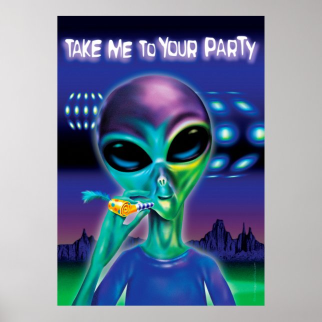 Alien take me to your party poster 28"x20" (Front)