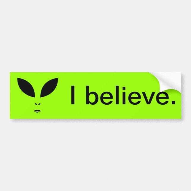 Alien (UFO) I BELIEVE Bumper Sticker (Front)