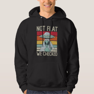 Alien Ufo Not Flat We Checked Alien 1 Hoodie