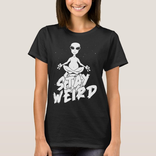 Alien Ufo Spaceship  Saucer Extraterrestrial Stay  T-Shirt (Front)