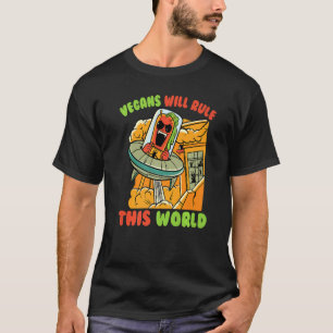 Alien  Vegans Will Rulle This World  Vegetarian  C T-Shirt