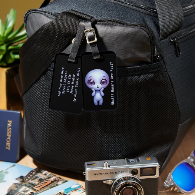 Alien – What?? Humans Are Real? Luggage Tag (Front & Back)
