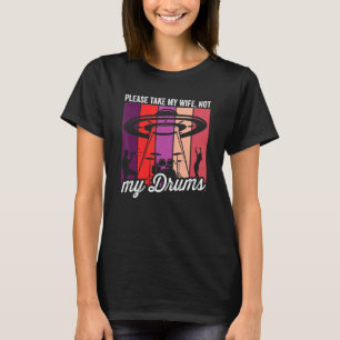 Alien Wife Ufo Drum Kit Drummer Drumming For Men 1 T-Shirt