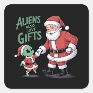 Aliens Also Love Gifts A Funny Take On Aliens Square Sticker
