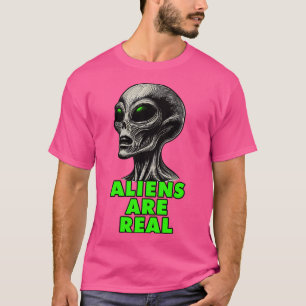 Aliens Are Real T-Shirt