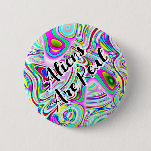 Aliens Are Real ( you may change the words ) 6 Cm Round Badge