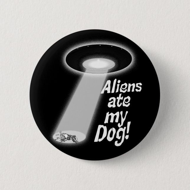 Aliens Ate My Dog! Button (Front)