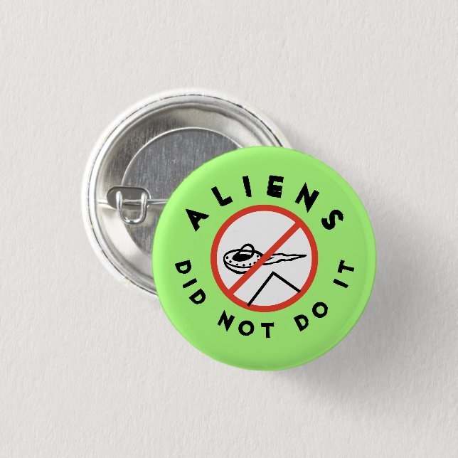 Aliens did not do it 3 cm round badge (Front & Back)