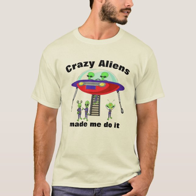 Aliens Made Me Do it Funny T-Shirt (Front)