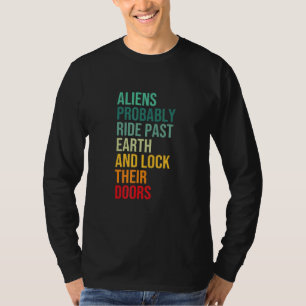Aliens Probably Ride Past Earth And Lock Their Doo T-Shirt