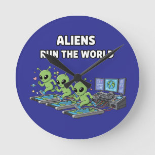 Aliens Run the World Round Clock