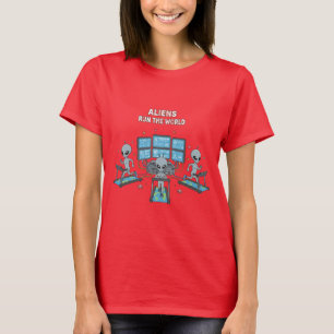 Aliens Run the World T-Shirt