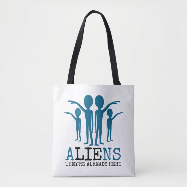Aliens, They're Already Here Tote Bag (Front)
