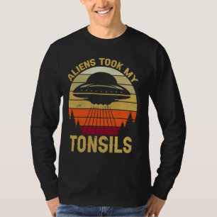 Aliens Took My Tonsils! Funny Tonsil Removal Tonsi T-Shirt