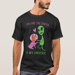 Aliens - You Are The Centre Of My Universe - Dog - T-Shirt