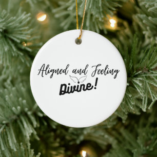 Aligned and Feeling Divine Ornament