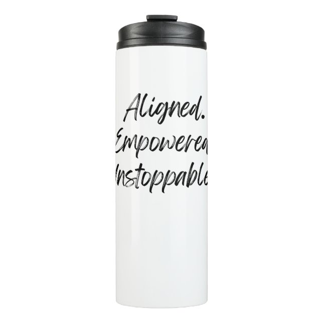 Aligned. Empowered. Unstoppable. Thermal Tumbler (Front)