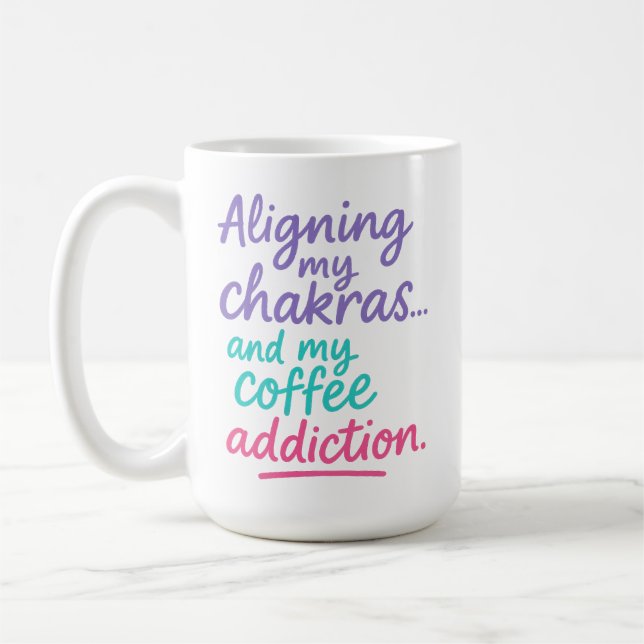Aligning My Chakras and My Coffee Addiction Coffee Mug (Left)
