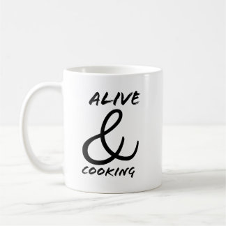 alive and cooking coffee mug