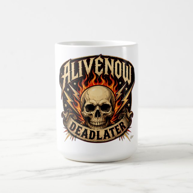 Alive Now Dead Later T-Shirt Coffee Mug (Center)
