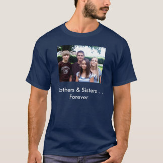 All_4_kids[1], Brothers & Sisters . . Forever T-Shirt