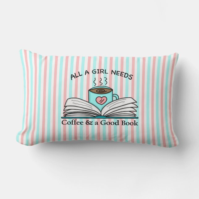 All a Girl Needs | Coffee and a Good Book   Lumbar Cushion (Front)