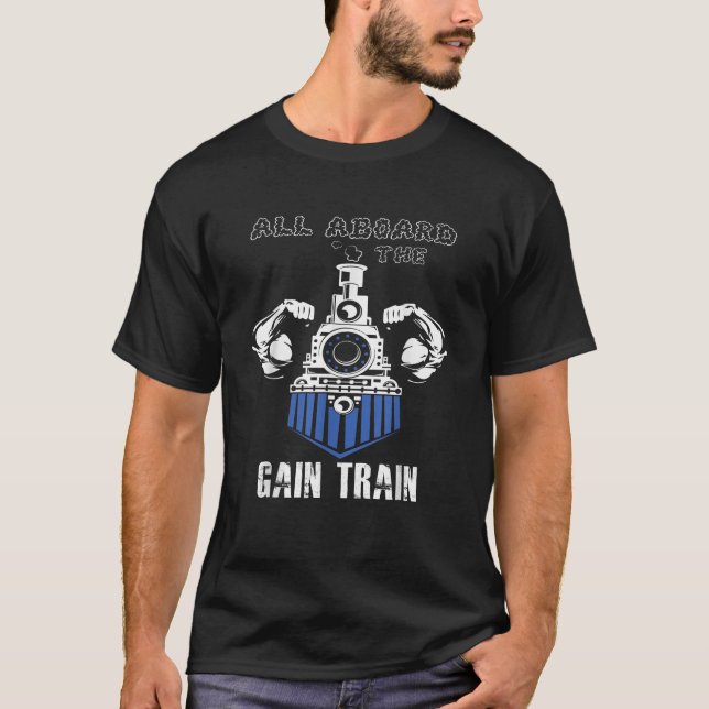 All aboard the gain train bodybuilder gift T-Shirt (Front)