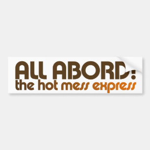 All aboard the hot mess express bumper sticker
