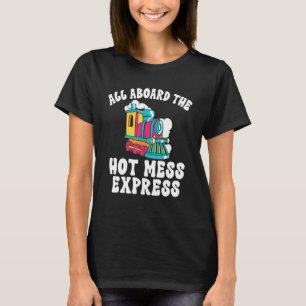 All Aboard The Hot Mess Express Steam Engine Condu T-Shirt