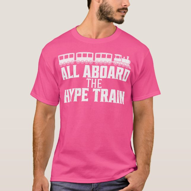 All Aboard The Hype Train T-Shirt (Front)