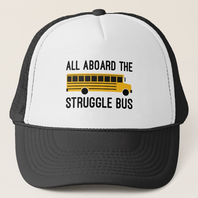 All Aboard the Struggle Bus Trucker Hat (Front)