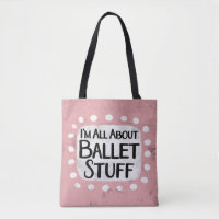 All About Ballet Stuff Tote Bag