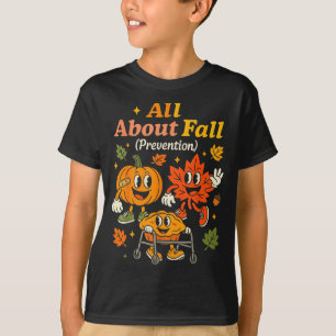 All About Fall Prevention Funny Autumn Therapy Pt  T-Shirt