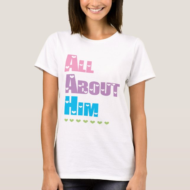 All about him T-Shirt (Front)