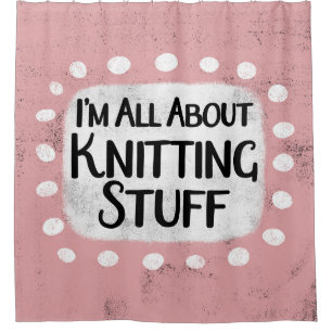 All About Knitting Stuff Shower Curtain