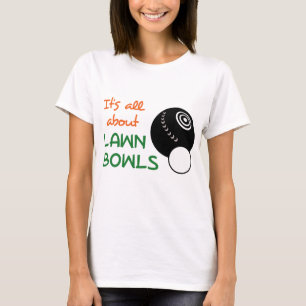 All About Lawn Bowls T-Shirt