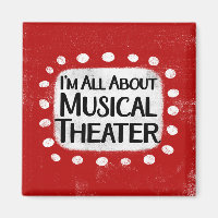 All About Musical Theatre Refrigerator Magnet
