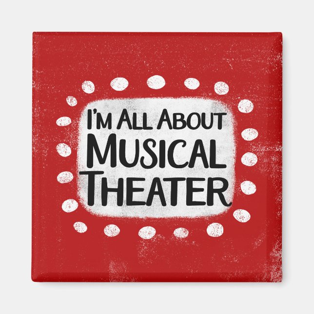 All About Musical Theatre Refrigerator Magnet (Front)