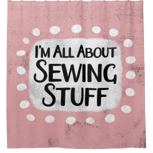 All About Sewing Stuff Shower Curtain