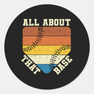 All About That Base   Baseball beautiful design Classic Round Sticker