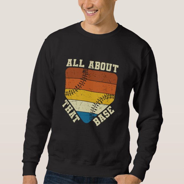 All About That Base | Baseball beautiful design Sweatshirt (Front)