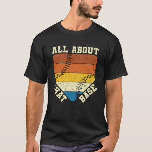 All About That Base   Baseball beautiful design T-Shirt
