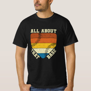 All About That Base   Baseball beautiful design T-Shirt