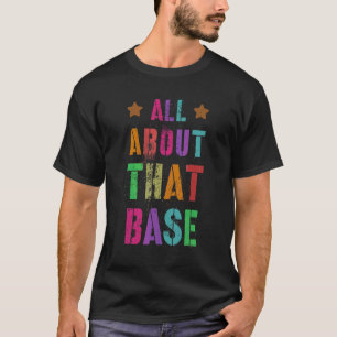 All About That Base Cheerleading Team Cheer Squad T-Shirt
