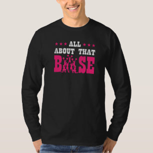 All About That Base Funny Baseball Cheerleader Che T-Shirt