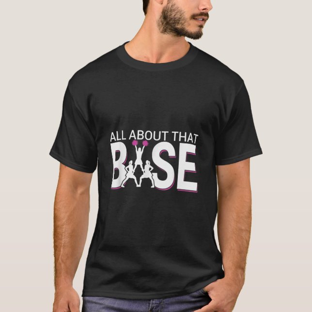 All About That Base  Funny Cheerleading Cheer TSh T-Shirt (Front)
