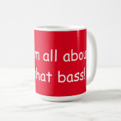All About That Bass Coffee Mug (Front Right)