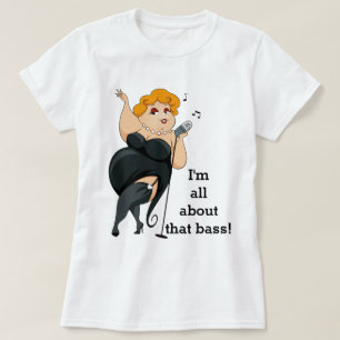 All About That Bass T-Shirt