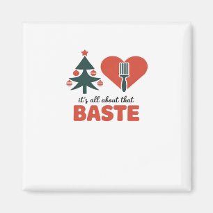 All About That Baste Christmas Classic Magnet